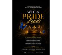 When Pride Leads: The Hidden Power That Quietly Destroys Everything