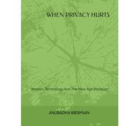 WHEN PRIVACY HURTS: "Women, Technology And The New Age Violation"