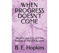 WHEN PROGRESS DOESN'T COME: Parents, Autism, and the Reality of the IEP System