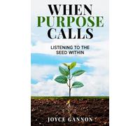 When Purpose Calls: Listening To The Seed Within