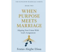 When Purpose Meets Marriage: Aligning Your Union With God’s Assignment: 2