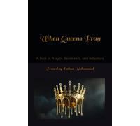 When Queens Pray: A Book of Prayers, Devotionals, and Reflections