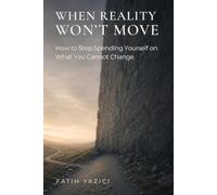 When Reality Won't Move: How to Stop Spending Yourself on What You Cannot Change