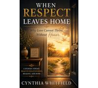 When Respect Leaves Home: Why Love Cannot Thrive Without Honor