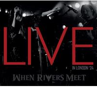 When Rivers Meet Live in London '24 (CD) Album
