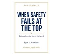 WHEN SAFETY FAILS AT THE TOP: Executive Negligence, Criminal Sentences, and the Leadership Framework We Are Still Missing