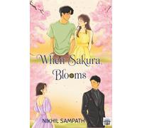 When Sakura Blooms: A Sweeping Multicultural Romance About Second Chances, Healing, and a Once-in-a-Lifetime Trip
