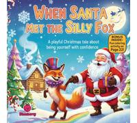 When Santa Met the Silly Fox: A playful Christmas rhyme about being yourself with confidence