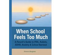 When School Feels Too Much: A Parent's Guide to PDA, Autism, ADHD & School Burnout