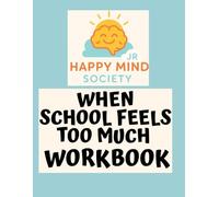 When School Feels Too Much: Coping with Stress, Burnout & “I Can’t Do This” Days: A gentle workbook for kids and teens to cope with school stress, ... with practical tools and creative activities