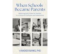 When Schools Became Parents: Restoring God’s Order for Families in a Culture of Confusion and Substitution
