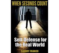 When Seconds Count: Self-Defense for the Real World