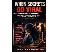 When Secrets Go Viral: Cyberbullying, Marital Privacy, and Accountability in Islam and Law