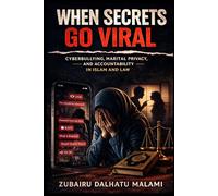 When Secrets Go Viral: Cyberbullying, Marital Privacy, and Accountability in Islam and Law