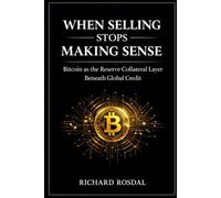 When Selling Stops Making Sense: Bitcoin as the Reserve Collateral Layer Beneath Global Credit