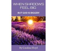 When Shadows Feel Big: But God Is BIGGER