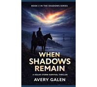 When Shadows Remain: A Solar Storm Survival Thriller
