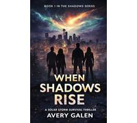 When Shadows Rise: A Solar Storm Survival Thriller