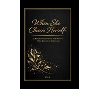 When She Chooses Herself: A Reflection Journal for Women Who Refuse to Be Second
