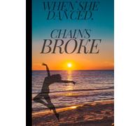 When She Danced, Chains Broke: Prayer Journal, Notebook, Breach Theme, Christian, Praise, Gift for friends and family, 120 Page