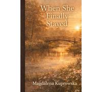 When She Finally Stayed: A Small-Town Second Chance Romance (Harrington Falls Book 2)