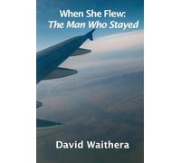 When She Flew : The Man Who Stayed