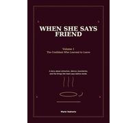 When She Says Friend: The Confidant Who Learned to Leave