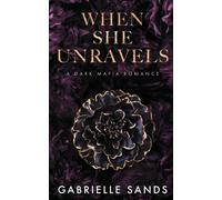 When She Unravels: A Dark Mafia Romance - Sands Gabrielle