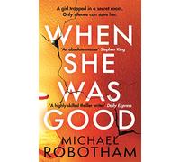 When She Was Good: The heart-stopping Richard & Judy Book Club Summer 2021 thriller (Cyrus Haven): The heart-stopping Richard & Judy Book Club thriller from the No.1 bestseller