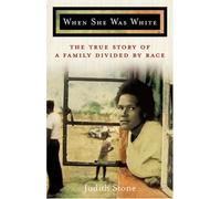 When She Was White: The True Story of a Family Divided by Race