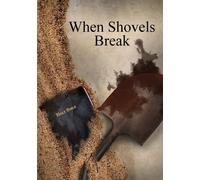 When Shovels Break: A Candid - Shank Michael J.