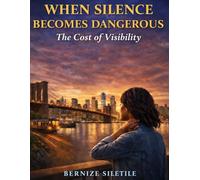 WHEN SILENCE BECOMES DANGEROUS: The Cost of Visibility