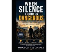 When Silence Becomes Dangerous: Violence, Fear, Faith, and the Responsibility to Act