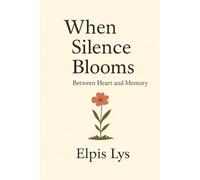 When Silence Blooms: Between Heart and Memory