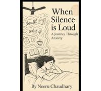 When Silence is Loud: A Journey Through Anxiety