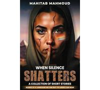 When Silence Shatters: A Collection of Short Stories