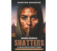 When Silence Shatters: A Collection of Short Stories