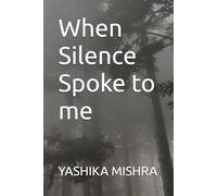 When Silence Spoke to me