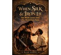When Silk & Iron Lie: Two Misfit Lovers Defy The 7th Century Hejaz