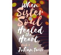 When Sister Soul Healed the Heart (Book 3)