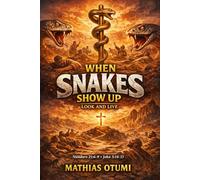 WHEN SNAKES SHOW UP: LOOK AND LIVE