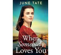 When Somebody Loves You: An uplifting historical saga