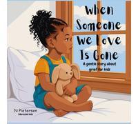 When someone we love is gone: A gentle story about grief for kids
