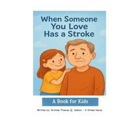 When Someone You Love Has a Stroke: A Book for Kids