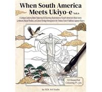 When South America Meets Ukiyo-e Vol. 6: A Unique Coloring Book Featuring 50 Stunning Illustrations of South America's Most Iconic Landmarks, Natural ... Style of Traditional Japanese Ukiyo-e