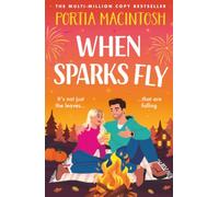 When Sparks Fly: The BRAND NEW classic autumn romantic comedy with a love triangle from multi-million copy bestseller Portia MacIntosh for 2026