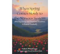 When Spring Comes Early to the Nervous System: Allowing Energy and Emotional Readiness to Return Gradually
