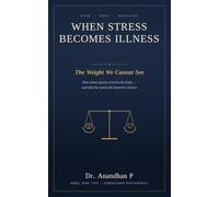 WHEN STRESS BECOMES ILLNESS: How stress quietly rewrites the body - and why the mind still deserves a doctor