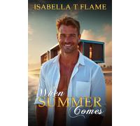 When Summer Comes: Romantic Sizzling Stories, Twelve Passionate, Explicit Erotic, & Kinky Tales, Including One Novella and Two Novelettes Sex with Strangers, Office Romance, Diary, Acquaintances,