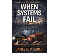 When Systems Fail: A Practical Survival Guide for Family Emergency Preparedness